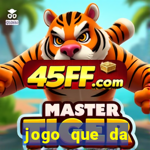 jogo que da dinheiro sem precisar depositar